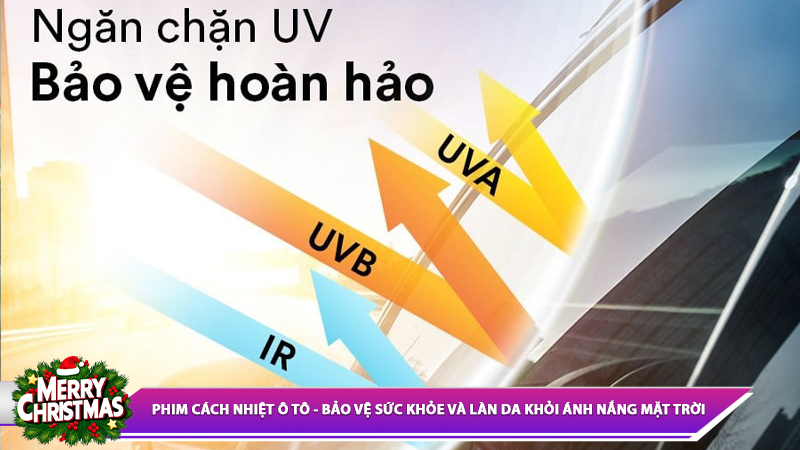 PHIM CÁCH NHIỆT Ô TÔ - BẢO VỆ SỨC KHỎE VÀ LÀN DA KHỎI ÁNH NẮNG MẶT TRỜI